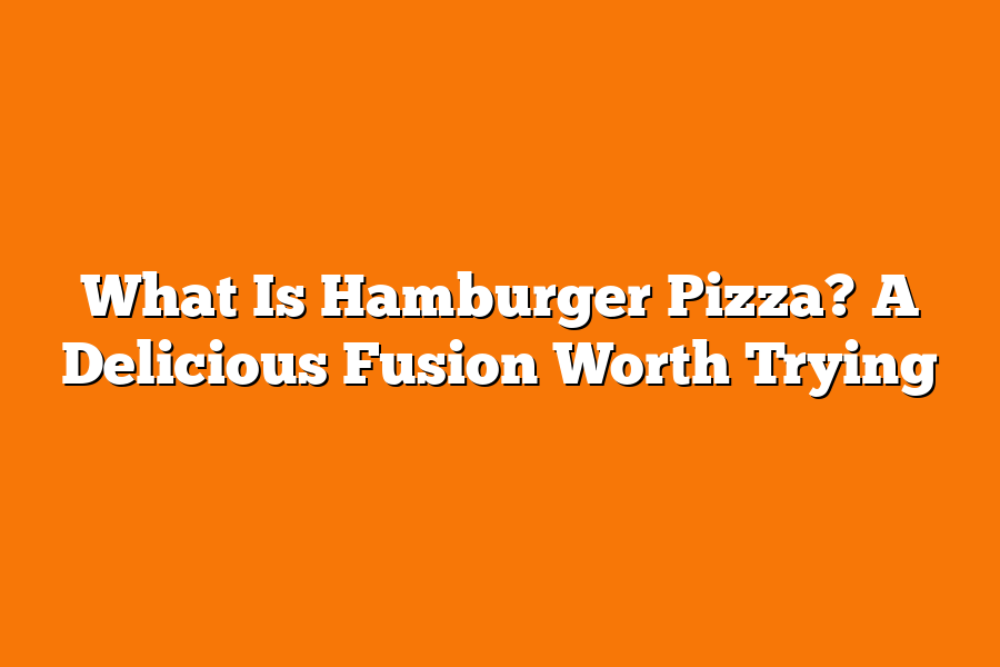 What Is Hamburger Pizza? A Delicious Fusion Worth Trying